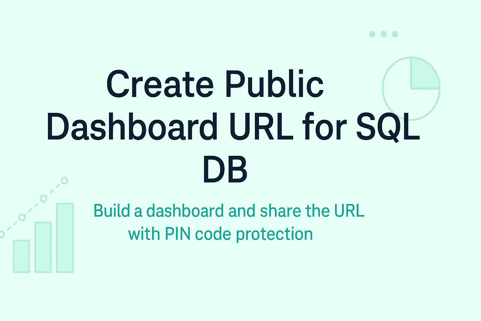 How to Create a Public Dashboard URL for Your SQL Database