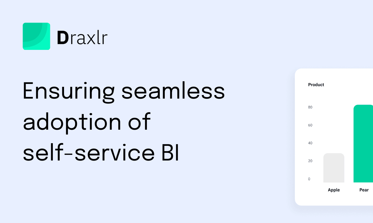 Ensuring seamless adoption of self-service BI in your organization