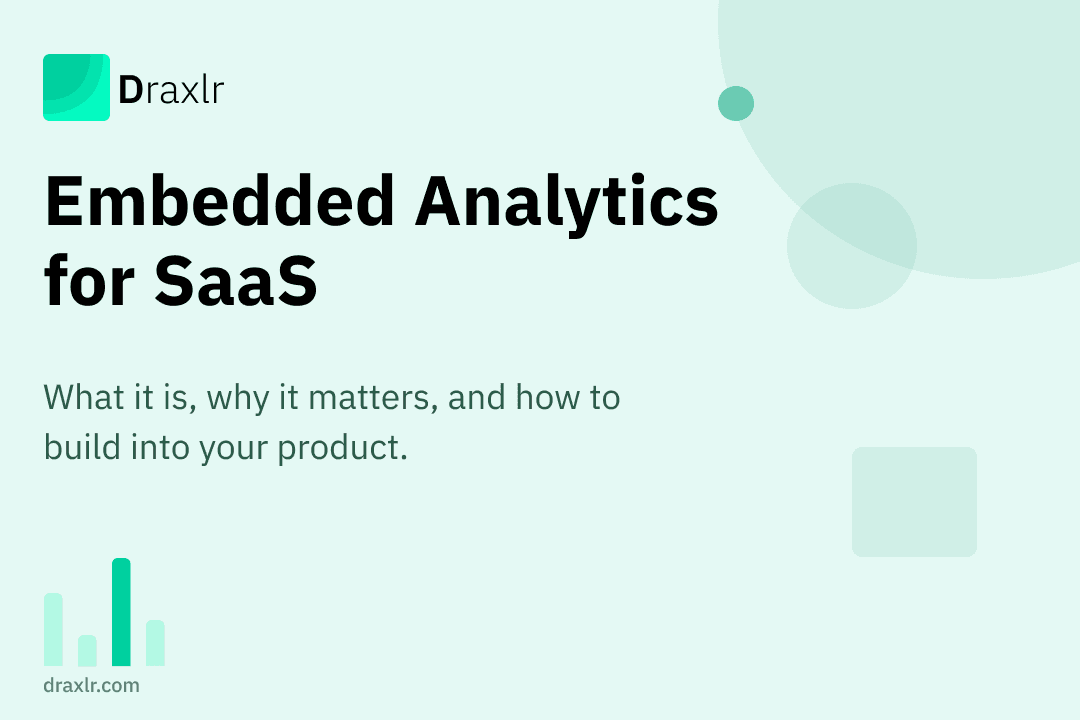 Embedded Analytics for SaaS: What It Is and Why It Matters
