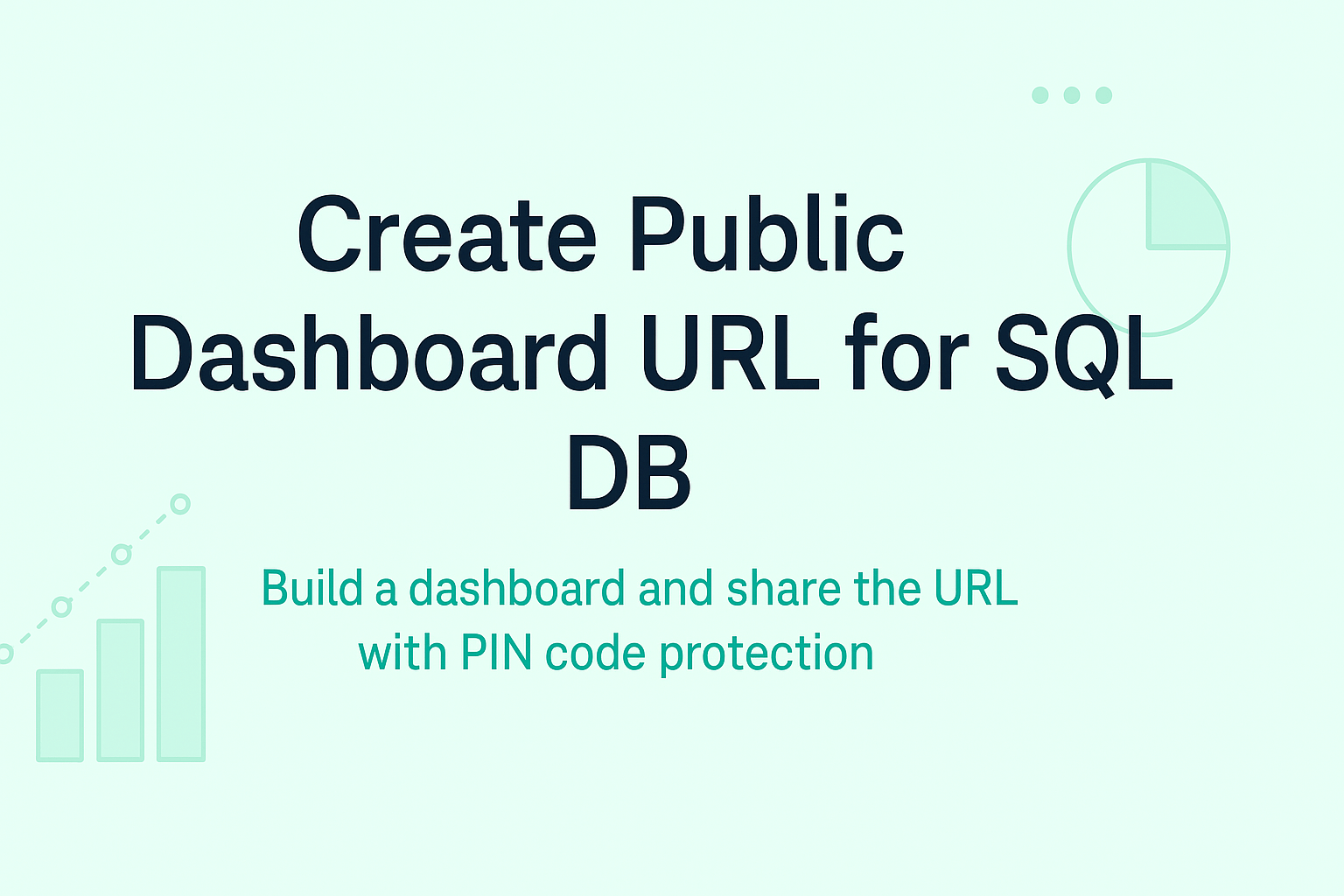 How to Create a Public Dashboard URL for Your SQL Database